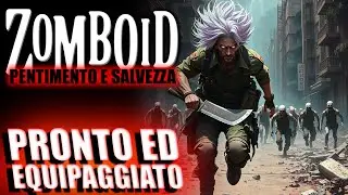 ORA SONO PRONTO E BEN EQUIPAGGIATO! ▶ ZOMBOID Pentimento e Salvezza GAMEPLAY ITA Ep3