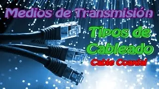 Cable Coaxial | Tipos de Cableado | Medios de Transmisi&oacute;n | Fundamentos de Redes