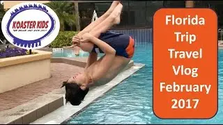 Koaster Kids Florida Trip Travel Vlog Feb. 2017