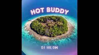 HOT BUDDY  - DJ HILOW