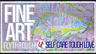 Self Care Tough Love Fine art Flythrough