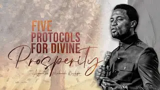 Five Protocols for Divine Prosperity - Apostle Michael Orokpo