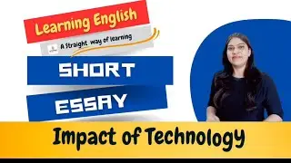 Essay on Technology | Impact of Technology in daily life | Learning English | Shikha Mathur