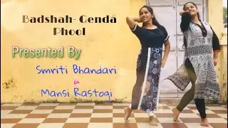 Fusion kathak | Badshah-Genda Phool | Smriti Bhandari | Mansi Rastogi |
