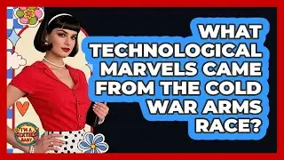 What Technological Marvels Came From The Cold War Arms Race? - I'm a 60s Baby