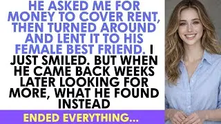 He Asked Me For Money To Cover Rent, Then Turned Around And Lent It To His Female Bes...