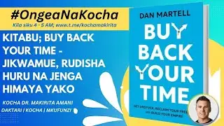 #ONK-228; Kitabu - Buy Back Your Time - Jikwamue, Rudisha Uhuru Na Jenga Himaya Yako.