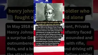 henry johnson: the ww1 soldier who fought off a german raid alone #shorts