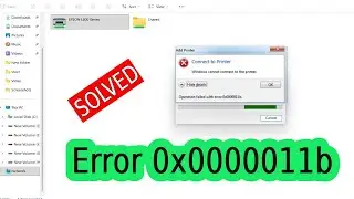 Windows Cannot Connect To The Printer, Operation Failed With Error 0x0000011b .