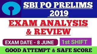 SBI PO PRELIMS 2019 || EXAM ANALYSIS & REVIEW || FIRST SHIFT OF 8th June 2019