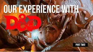 Our Experience with D&D, Part Two!
