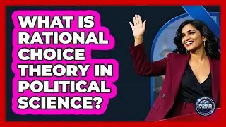 What Is Rational Choice Theory In Political Science?