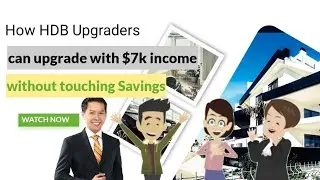 Property Stories Ep 7 : How HDB Upgraders Can Upgrade with $7k Income Without Touching Savings ?