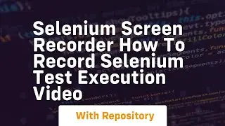 Selenium screen recorder how to record selenium test execution video