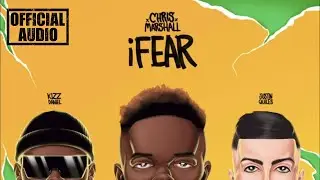 Chris Marshall, Kizz Daniel, Justin Quiles - iFear (Official Audio)