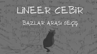 Lineer Cebir - Bazlar Arası Geçiş (Change of Basis)
