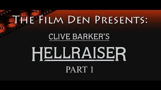 Film Den: Hellraiser Part 1 (Video Review/Retrospective)
