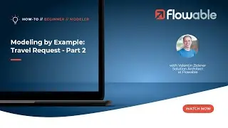 Modeling by Example for Example: Travel Request Part 2 | How-To | Flowable | 2022