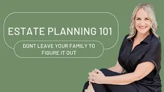 Estate Planning 101: Don't leave your family to figure it out