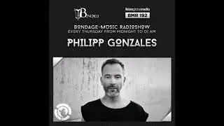 Bondage Music Radio - Edition 192 mixed by Philipp Gonzales