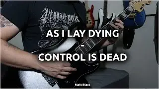 AS I LAY DYING - Control Is Dead Guitar Cover | Matt Black