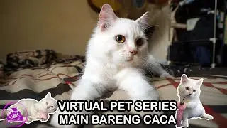 Sehari bersama CACA Virtual Pet Series #15