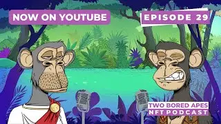 #029 Two Bored Apes NFT Podcast: Now on YouTube