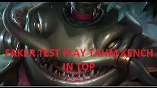 [LOL] Faker Play New Champ TAHM KENCH in TOP