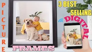 3 BEST SELLING DIGITAL PICTURE FRAMES [AMAZON - with INTERNATIONAL LINKS]