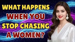 What Happens When You Stop Chasing a Woman: The Hidden Female Psychology She&rsquo;ll Never Admit...