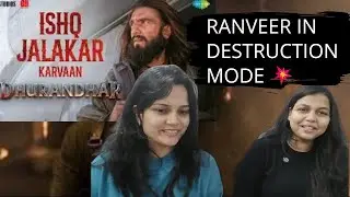 Ishq Jalakar – Karvaan Reaction | Dhurandhar | Ranveer Singh | Fire & Intensity 🔥| Naive Girls React