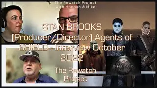 A Conversation with Agents of SHIELD director Stan Brooks : Rewatch Project with Hannah & Mike 117