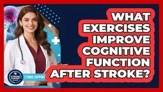 What Exercises Improve Cognitive Function After Stroke? - Stroke Support Channel