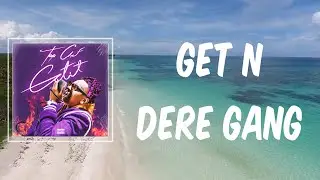 Get N Dere Gang (Lyrics) - Lil Gotit