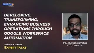 Developing, transforming, enhancing business operations through Google Workspace automation