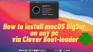 Install macOS BigSur 11.0.1 with Clover on any Pc with Graphics card working