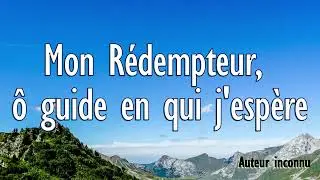 Mon Rédempteur, ô guide en qui j'espère