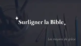 Surligner la Bible - grace.lefeu.org - Lire la Bible avec profit