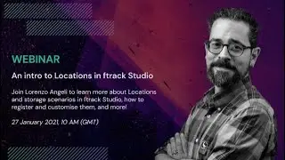 Введение в локации в ftrack Studio | ВЕБИНАР