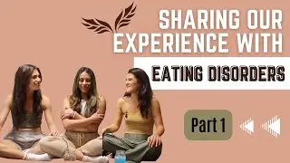 EATING DISORDERS: OUR STORIES *TRIGGER WARNING*
