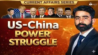 US-China Power Struggle| Lecture 3 | Current Affairs Series 