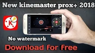 New kinemaster  prox + no watermark free 2018 ll MASTOLOGY ll