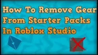 Roblox Studio - How To Delete Gear From Starter Packs!!