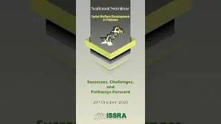 Seminar: Social Welfare Development in Pakistan: Successes, Challenges, and Pathways Forward