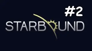 Let's Play Starbound - Part 2 - Getting Wrecked