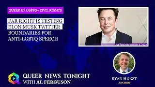 Far Right Is Testing Elon Musk Twitter Boundaries For Anti LGBTQ Speech