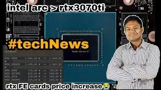 Intel arc gpu beats rtx 3070ti leaks rumours| nvidia gpu fe price increase