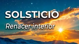 Meditación Solsticio 21 de diciembre| 11 minutos| Meditación profunda| Cerrar ciclos y renacer