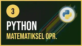 Python Dersleri -3 / Matematiksel Operatörler