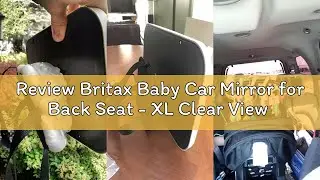 Review Britax Baby Car Mirror for Back Seat - XL Clear View - Easily Adjusts - Crash Tested - Shatte